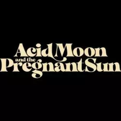 Acid Moon And The Pregnant Sun