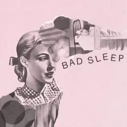 Bad Sleep