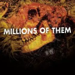 Millions Of Them
