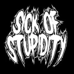 Sick Of Stupidity