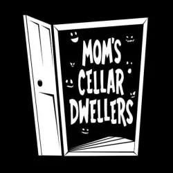 Mom's Cellar Dwellers