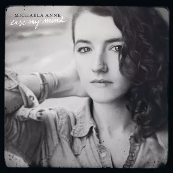 Michaela Anne:  Ease My Mind