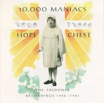 Album 10,000 Maniacs: Hope Chest (The Fredonia Recordings 1982 - 1983)