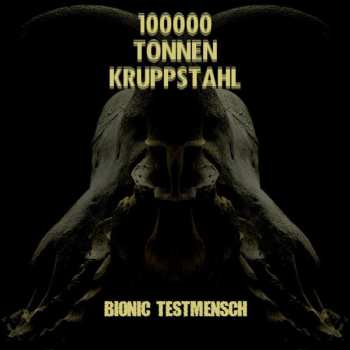 Album 100000 Tonnen Kruppstahl: Bionic Testmensch