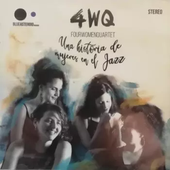 4WQ - Fourwomenquartet: Una Historia De Mujeres En El Jazz