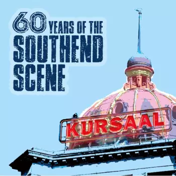 60 Years Of The Southend Scene / Various: 60 Years Of The Southend Scene