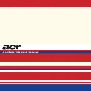 2LP A Certain Ratio: Mind Made Up LTD | CLR