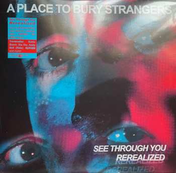 2LP A Place To Bury Strangers: See Through You Rerealized