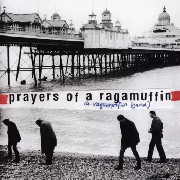 A Ragamuffin Band: Prayers Of A Ragamuffin