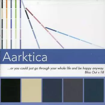 ...Or You Could Just Go Through Your Whole Life And Be Happy Anyway. (Bliss Out V. 18)
