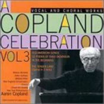 Album Aaron Copland: A Copland Celebration, Vol. 3: Vocal And Choral Works