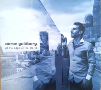 Aaron Goldberg: At The Edge Of The World