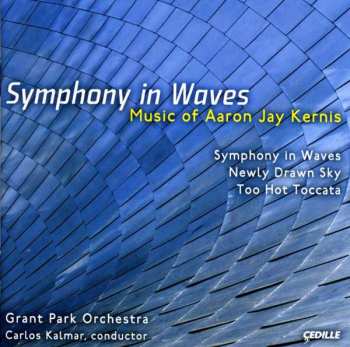 Album Carlos Kalmar: Symphony In Waves: Music Of Aaron Jay Kernis