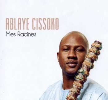CD Ablaye Cissoko: Mes Racines