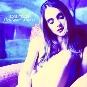 Abra Moore: Strangest Places