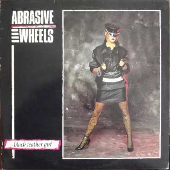 Album Abrasive Wheels: Black Leather Girl