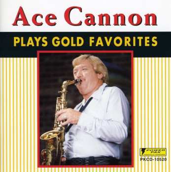 Album Ace Cannon: Play Gold Favorites