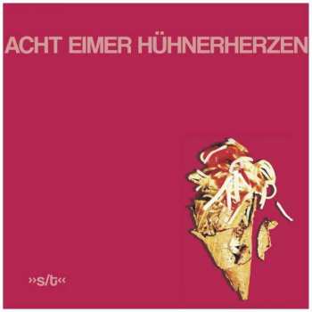 Album Acht Eimer Hühnerherzen: Acht Eimer Hühnerherzen