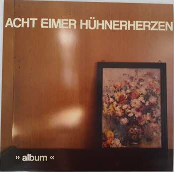 LP Acht Eimer Hühnerherzen: Album