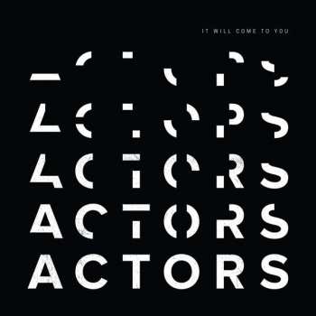 Album ACTORS: It Will Come To You