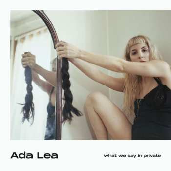 CD Ada Lea: What We Say In Private