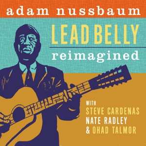 CD Adam Nussbaum: Lead Belly Reimagined