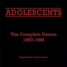 Adolescents: The Complete Demos 1980-1986