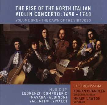 CD La Serenissima: The Rise Of The North Italian Violin Concerto: 1690-1740, Vol. 1 - The Dawn Of The Virtuoso 