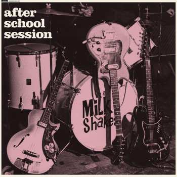 LP Thee Milkshakes: After School Session
