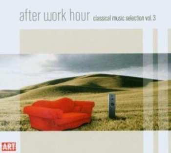 Album After Work Hour: Classical Music Selection 3 / Var: After Work Hour: Classical Music Selection 3