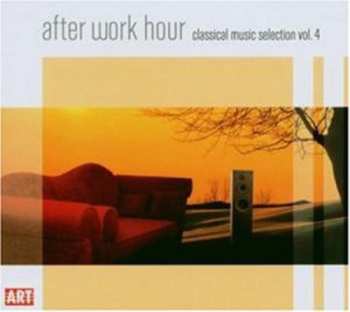 Album After Work Hour: Classical Music Selection 4 / Var: After Work Hour: Classical Music Selection 4