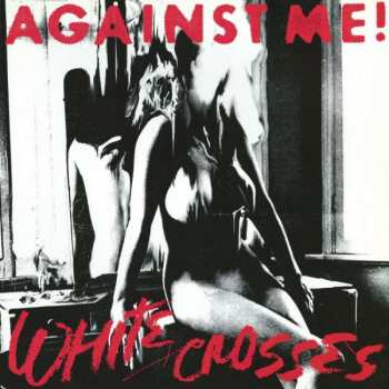 LP Against Me!: White Crosses