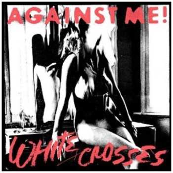 LP Against Me!: White Crosses