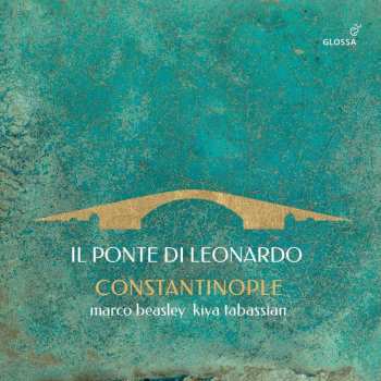 CD Agha Mo'men: Ensemble Constantinople - Il Ponte Di Leonardo