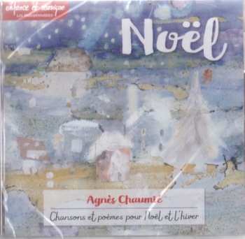 Album Agnès Chaumié: Noël - Chansons Et Poèmes Pour Noël Et L'hiver