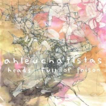Album Ahleuchatistas: Heads Full Of Poison