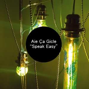 CD Aie Ça Gicle: Speak Easy