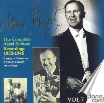 Album Aksel Schiøtz: The Complete Aksel Schiøtz Recordings 1933-1946 - Songs Of Summer - Vol 7
