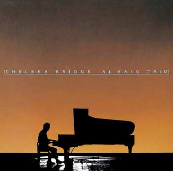 CD Al Haig Trio: Chelsea Bridge LTD