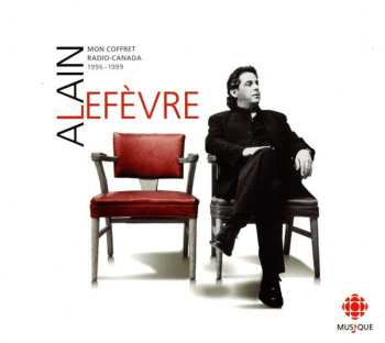 Album Alain Lefèvre: Mon Coffret Radio-Canada 1996-1999