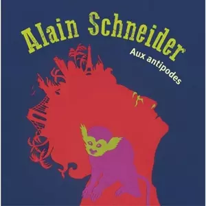 Alain Schneider: Aux Antipodes