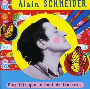 Album Alain Schneider: Plus Loin Que Le Bout De Ton Nez
