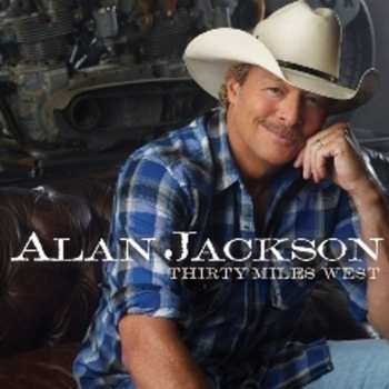 Album Alan Jackson: Thirty Miles West
