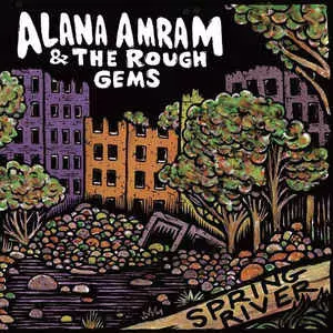 Alana Amram And The Rough Gems: Spring River