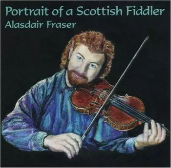 Alasdair Fraser: Portrait Of A Scottish Fiddler