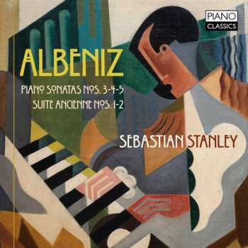 Album Isaac Albéniz: Albeniz: Piano Sonata Nos. 3, 4, 5, Suite Ancienne Nos. 1, 2