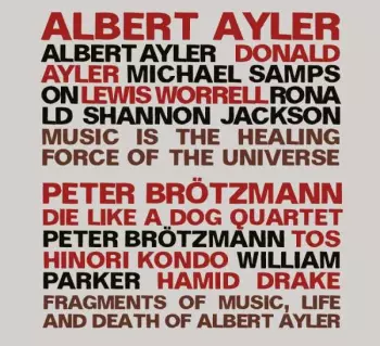 Music Is The Healing Force Of The Universe / Fragments Of Music, Life And Death Of Albert Ayler