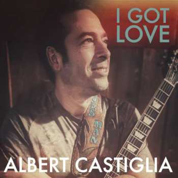 CD Albert Castiglia: I Got Love