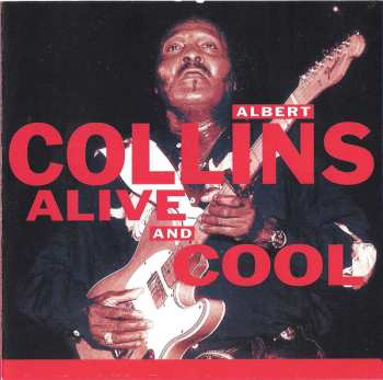 CD Albert Collins: Alive And Cool