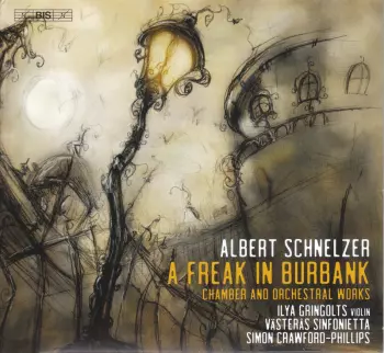 A Freak In Burbank (Chamber And Orchestral Works)